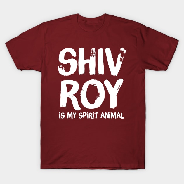 Shiv Roy Is My Spirit Animal T-Shirt by DankFutura